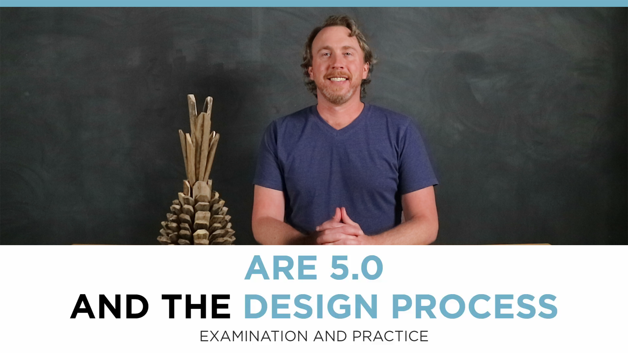 Kevin Griendling is seated at a wooden table in front of a dark blackboard. He is wearing a blue t-shirt and has his hands clasped together, with a sculptural object resembling a pinecone placed in front of him. The image includes text stating ARE 5.0 AND THE DESIGN PROCESS EXAMINATION AND PRACTICE at the bottom.