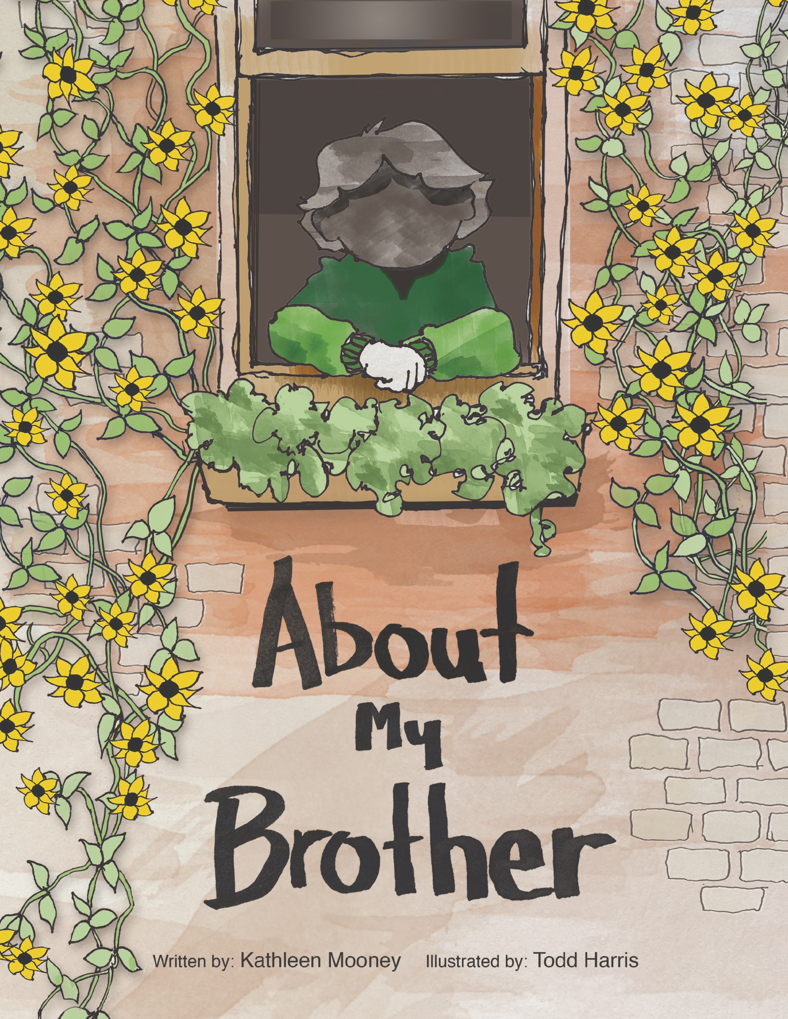 Book cover of About my Brother written by Kathleen Mooney and Illustrated by Todd Harris depicts a child with an obscured face looking from a window surrounded by vines and yellow flowers